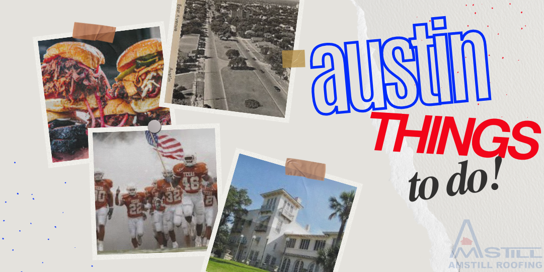 A collage with "Austin Things to Do" in bold text. Images include barbecue burgers, an aerial view of a road, a football team with an American flag, and a historic building. A logo for Anstill Roofing appears in the bottom right corner.